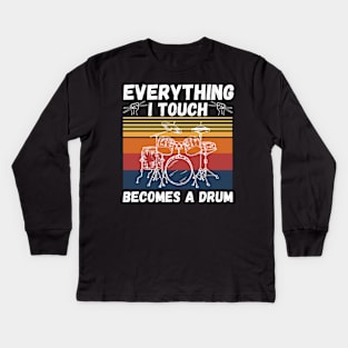 Everything I Touch Becomes A Drum Funny Drummer Kids Long Sleeve T-Shirt